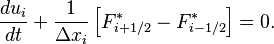 \frac{d u_i}{d t} + \frac{1}{\Delta x_i} \left[ 
F^*_{i + 1/2}  - F^*_{i - 1/2}  \right] =0. 