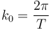 k_0=\frac{2\pi}{T}