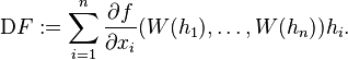 \mathrm{D} F := \sum_{i = 1}^{n} \frac{\partial f}{\partial x_{i}} (W(h_{1}), \ldots, W(h_{n})) h_{i}.