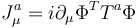 \ J^{a}_{\mu} = i\partial_\mu \Phi^T T^{a} \Phi