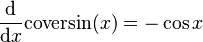 \frac{\mathrm{d}}{\mathrm{d}x}\mathrm{coversin}(x) = -\cos{x}