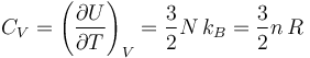 C_V=\left(\frac{\partial U}{\partial T}\right)_V=\frac{3}{2}N\,k_B =\frac{3}{2}n\,R