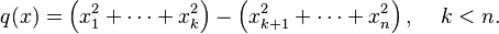 q(x) = \left(x_1^2+\cdots + x_k^2\right)-\left(x_{k+1}^2+\cdots + x_n^2\right), \, \quad k < n .