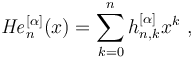 {\mathit{He}}_n^{[\alpha]}(x)=\sum_{k=0}^n h^{[\alpha]}_{n,k}x^k  ~,