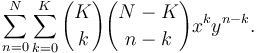 \sum_{n=0}^N\sum_{k=0}^K{K \choose k}{N-K \choose n-k} x^k y^{n-k}.