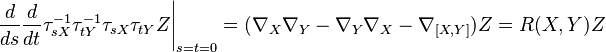 \left.\frac{d}{ds}\frac{d}{dt}\tau_{sX}^{-1}\tau_{tY}^{-1}\tau_{sX}\tau_{tY}Z\right|_{s=t=0} = (\nabla_X\nabla_Y - \nabla_Y\nabla_X - \nabla_{[X,Y]})Z = R(X,Y)Z