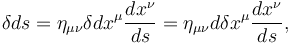 \delta ds = \eta_{\mu\nu} \delta dx^\mu \frac{dx^\nu}{ds} = \eta_{\mu\nu}  d\delta x^\mu \frac{dx^\nu}{ds},