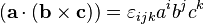 (\mathbf{a} \cdot (\mathbf{b}\times \mathbf{c})) = \varepsilon_{ijk} a^i b^j c^k