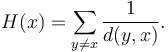 H(x)= \sum_{y \neq x}\frac{1}{d(y,x)}.