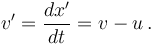  v' = \frac{dx'}{dt} = v-u\,.