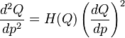 \frac{d^2 Q}{d p^2} = H(Q) \left(\frac{d Q}{d p}\right)^2 