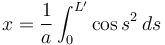 x=\frac{1}{a} \int_0^{L'} \cos s^2 \, ds