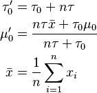 \begin{align}
\tau_0' &= \tau_0 + n\tau \\
\mu_0' &= \frac{n\tau \bar{x} + \tau_0\mu_0}{n\tau + \tau_0} \\
\bar{x} &= \frac{1}{n}\sum_{i=1}^n x_i
\end{align}