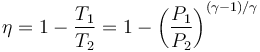  \eta = 1 - \frac {T_1}{T_2} = 1 - \left(\frac{P_1}{P_2}\right)^{(\gamma-1)/\gamma} 