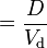 = \frac{D}{V_\text{d}}