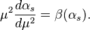 \mu^2\frac{d\alpha_s}{d\mu^2}=\beta(\alpha_s).