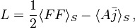 
L = \frac{1}{2} \langle F F \rangle_S - \langle A \bar{j} \rangle_S\,,
