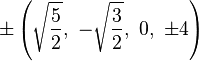 \pm\left(\sqrt{\frac{5}{2}},\ -\sqrt{\frac{3}{2}},\ 0,\ \pm4\right)