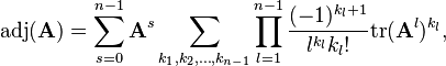   \mathrm{adj}(\mathbf{A}) = \sum_{s=0}^{n-1}\mathbf{A}^{s}\sum_{k_1,k_2,\ldots ,k_{n-1}}\prod_{l=1}^{n-1} \frac{(-1)^{k_l+1}}{l^{k_l}k_{l}!}\mathrm{tr}(\mathbf{A}^l)^{k_l},