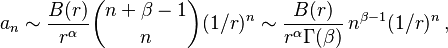 a_n \sim \frac{B(r)}{r^{\alpha}} \binom{n+\beta-1}{n}(1/r)^{n} \sim \frac{B(r)}{r^{\alpha} \Gamma(\beta)} \, n^{\beta-1}(1/r)^{n}\,,