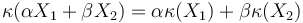 \kappa(\alpha X_1 + \beta X_2) = \alpha \kappa(X_1) + \beta \kappa(X_2)