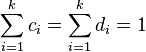 \sum_{i=1}^k c_i = \sum_{i=1}^k d_i = 1