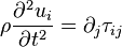 \rho\frac{\partial^2u_i}{\partial t^2} = \partial_j\tau_{ij}