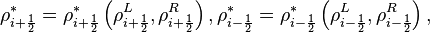  \rho^*_{i + \frac{1}{2}} = \rho^*_{i + \frac{1}{2}}  \left( \rho^L_{i + \frac{1}{2}} , \rho^R_{i + \frac{1}{2}}  \right),

  \rho^*_{i - \frac{1}{2}} = \rho^*_{i - \frac{1}{2}}  \left( \rho^L_{i - \frac{1}{2}} , \rho^R_{i - \frac{1}{2}}  \right), 