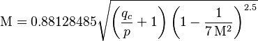 \mathrm{M} = 0.88128485 \sqrt{\left(\frac{q_c}{p} + 1\right)\left(1 - \frac{1}{7\,\mathrm{M}^2}\right)^{2.5}}