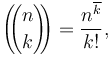 \left(\!\!{n\choose k}\!\!\right) = {n^{\overline{k}}\over k!},