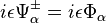 i\epsilon\Psi_\alpha^\pm = i\epsilon\Phi_\alpha