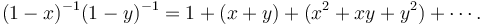 (1-x)^{-1}(1-y)^{-1}=1+(x+y)+(x^2+xy+y^2)+\cdots.