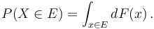 P(X\in E) = \int_{x\in E} dF(x)\,.