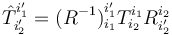 \hat{T}_{i'_2}^{i'_1} =  (R^{-1})_{i_1}^{i'_1}T_{i_2}^{i_1}R_{i'_2}^{i_2} 