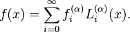 f(x)= \sum_{i=0}^\infty f_i^{(\alpha)} L_i^{(\alpha)}(x).