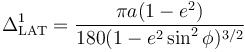 
\Delta^1_{\rm LAT}=
\frac{\pi a(1 - e^2)}{180(1 - e^2 \sin^2 \phi  )^{3/2}} \,
