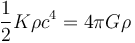 {1 \over 2} K \rho c^4 = 4 \pi G \rho \,