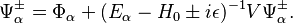 \Psi_\alpha^\pm = \Phi_\alpha + (E_\alpha - H_0 \pm i\epsilon)^{-1}V\Psi_\alpha^\pm.