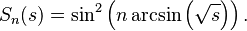 S_n(s) = \sin^2\left(n\arcsin\left(\sqrt{s}\right)\right).