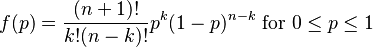  f(p) = \frac{(n+1)!}{k!(n-k)!} p^k (1-p)^{n-k}\text{ for }0\le p \le 1  