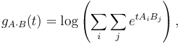 g_{A\cdot B}(t) = \log \left(\sum_i\sum_j  e^{t A_i B_j}\right),