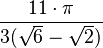 \frac{11\cdot\pi}{3(\sqrt{6}-\sqrt{2})}