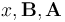 x, \mathbf{B}, \mathbf{A}