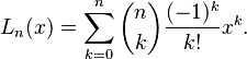 L_n(x)=\sum_{k=0}^n \binom{n}{k}\frac{(-1)^k}{k!} x^k .