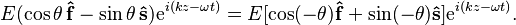 E (\cos\theta\, \mathbf{\hat f} - \sin\theta\, \mathbf{\hat s})\mathrm{e}^{i(kz-\omega t)} = E [\cos(-\theta) \mathbf{\hat f} + \sin(-\theta) \mathbf{\hat s}]\mathrm{e}^{i(kz-\omega t)}.