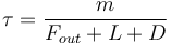 \tau = \frac{m}{F_{out}+L+D}