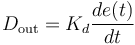 D_{\mathrm{out}}=K_d\frac{de(t)}{dt}