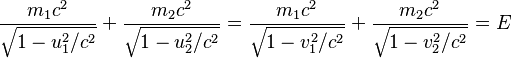 \frac{m_{1}c^{2}}{\sqrt{1-u_1^2/c^2}} +
\frac{m_{2}c^{2}}{\sqrt{1-u_2^2/c^2}} =
\frac{m_{1}c^{2}}{\sqrt{1-v_1^2/c^2}} +
\frac{m_{2}c^{2}}{\sqrt{1-v_2^2/c^2}}=E