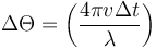 \Delta\Theta = \left(\frac{4\pi v \Delta t}{\lambda}\right)