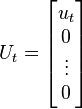 
U_t=\begin{bmatrix}
u_t \\ 0 \\ \vdots \\ 0 \end{bmatrix}
